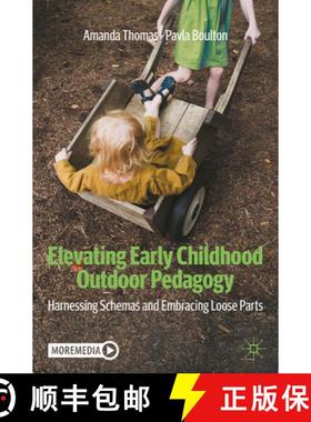 【3-4周达】Elevating Early Childhood Outdoor Pedagogy: Harnessing Schemas and Embracing Loose Parts [9783031897825]