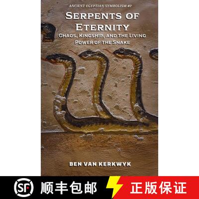 【3-4周达】Serpents of Eternity, Chaos, Kingship, and the Living Power of the Snake [9798231310319]