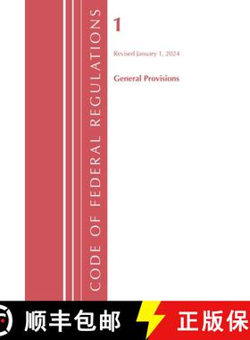 【3-4周达】Code of Federal Regulations, Title 01 General Provisions, Revised as of January 1, 2024 [9798892057424]