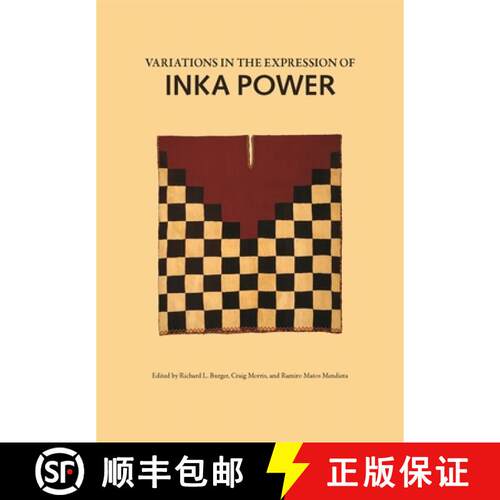 【3-4周达】精装 Variations in the Expressions of Inka Power: A Symposium at Dumbarton Oaks 18 and 19 ... [9780884023517]