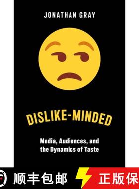 【3-4周达】Dislike-Minded: Media, Audiences, and the Dynamics of Taste [9781479809264]