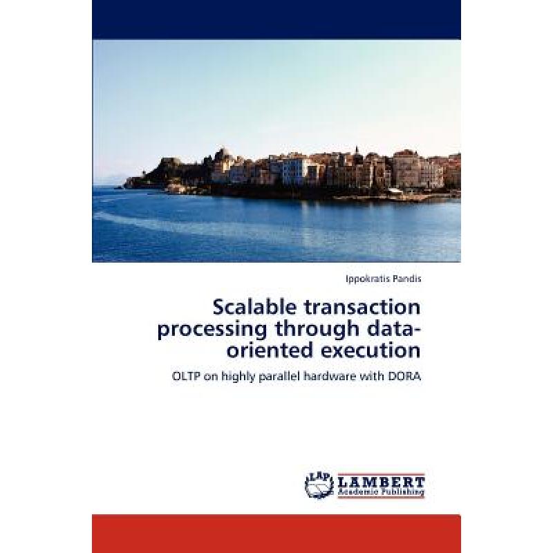 【4周达】Scalable transaction processing through data-oriented execution [9783848446193]