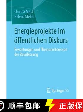 【3-4周达】Energieprojekte Im OEffentlichen Diskurs: Erwartungen Und Themeninteressen Der Bevoelkerung [9783658127107]