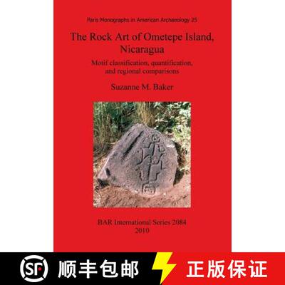 【3-4周达】The Rock Art of Ometepe Island, Nicaragua: Motif classification, quantification, and regio... [9781407305608]