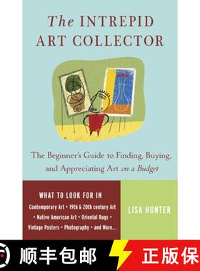 预订 The Intrepid Art Collector: The Beginner's Guide to Finding, Buying, and Appreciating Art on a B... [9780307237132]