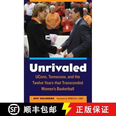 【3-4周达】Unrivaled: Uconn, Tennessee, and the Twelve Years That Transcended Women's Basketball [9780803255203]