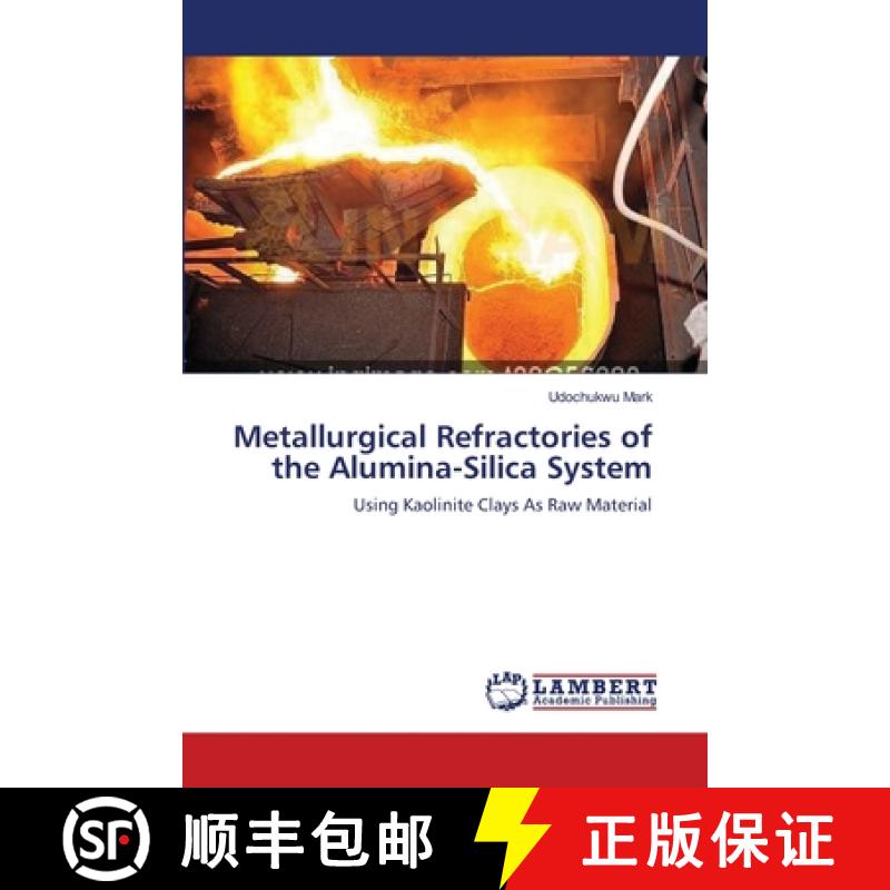 预订 Metallurgical Refractories of the Alumina-Silica System [9783659317576]
