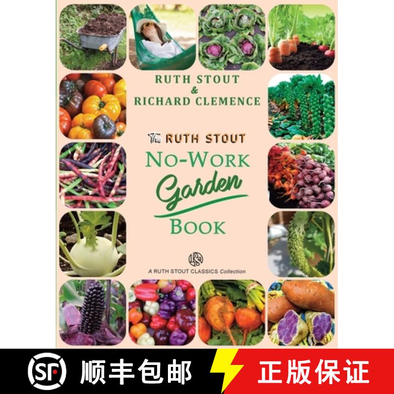 【2-3周达】The Ruth Stout No-Work Garden Book: Secrets of the Famous Year Round Mulch Method [9781927458365]