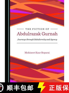 预订 The Fiction of Abdulrazak Gurnah: Journeys Through Subalternity and Agency [9781527569447]