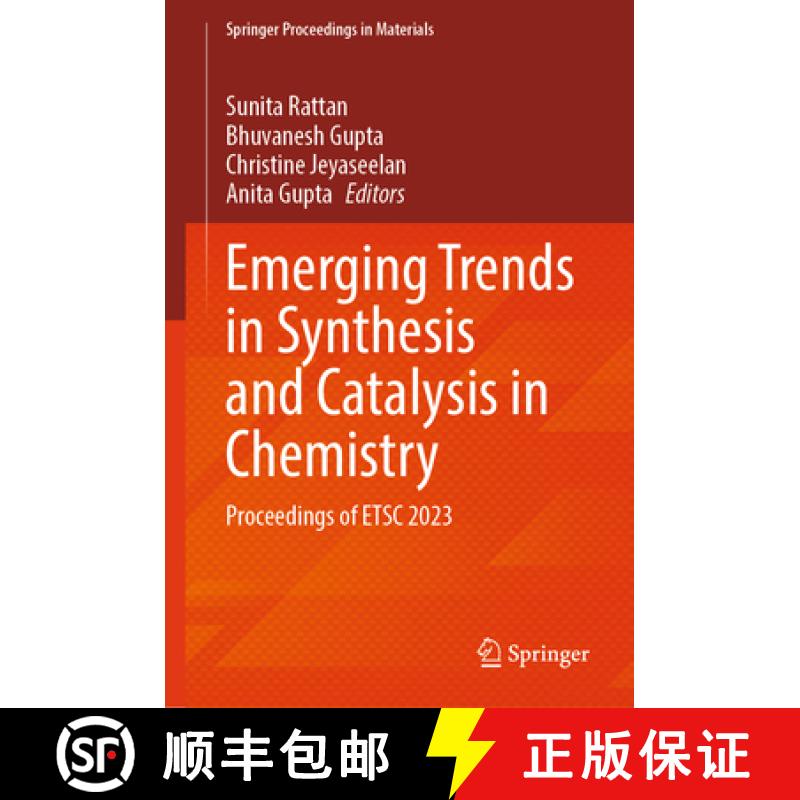【3-4周达】Emerging Trends in Synthesis and Catalysis in Chemistry: Proceedings of Etsc 2023 [9789819751686]
