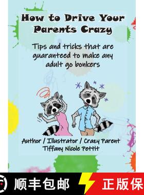 预订 How to Drive Your Parents Crazy: Tips and tricks that are guaranteed to make any adult go bonkers [9781736135525]
