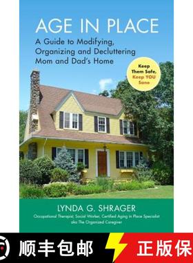 预订 Age in Place: A Guide to Modifying, Organizing and Decluttering Mom and Dad's Home [9781945188183]