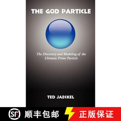 【3-4周达】The God Particle: The Discovery and Modeling of the Ultimate Prime Particle [9781581129595]