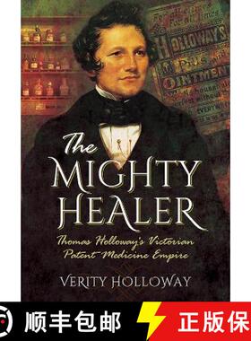 【3-4周达】Mighty Healer: Thomas Holloway's Victorian Patent Medicine Empire: Thomas Holloway's Victo... [9781473855670]