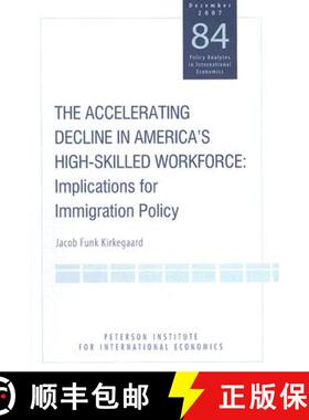 【3-4周达】The Accelerating Decline in America's High-Skilled Workforce: Implications for Immigration... [9780881324136]