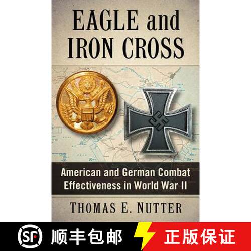 【3-4周达】Eagle and Iron Cross : American and German Combat Effectiveness in World War II [9780786493913]