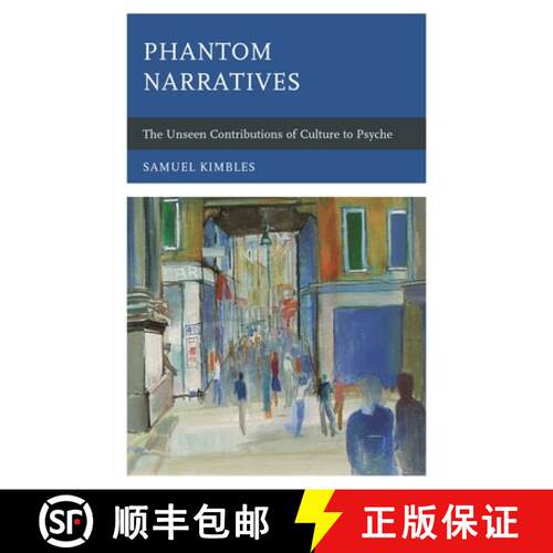 【3-4周达】精装 Phantom Narratives : The Unseen Contributions of Culture to Psyche [9781442231894]