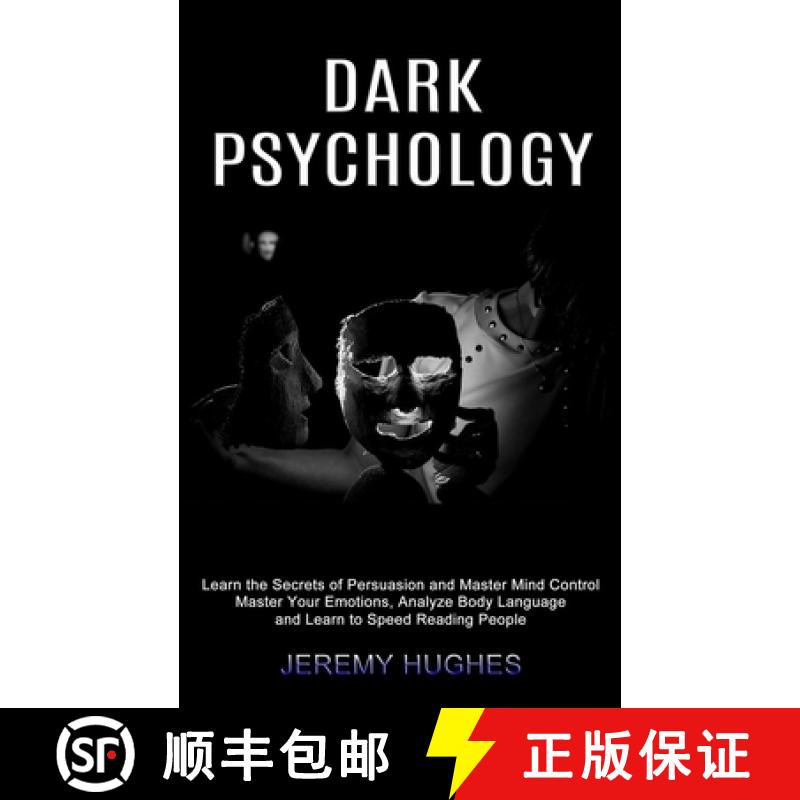 预订 Dark Psychology: Master Your Emotions, Analyze Body Language and Learn to Speed Reading People (... [9781990334511]