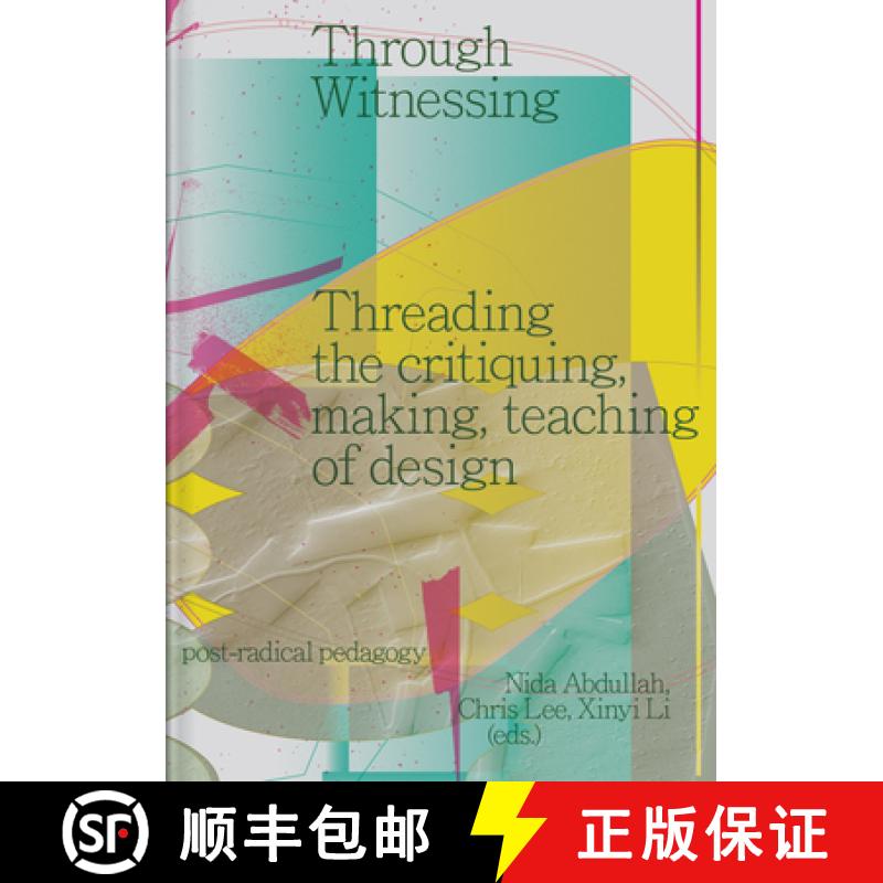 【3-4周达】Through Witnessing: Threading the Critiquing, Making, Teaching of Design [9789083350127]