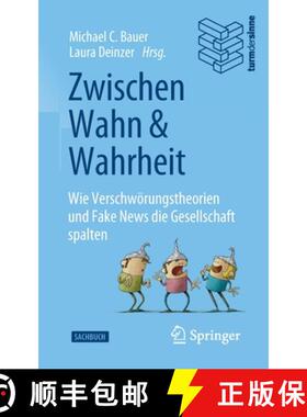 预订 Zwischen Wahn und Wahrheit : Wie Verschwörungstheorien und Fake News die Gesellschaft spalten [9783662636404]