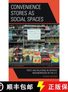 【3-4周达】Convenience Stores as Social Spaces : Trust and Relations in Deprived Neighborhoods in the... [9781666930771]