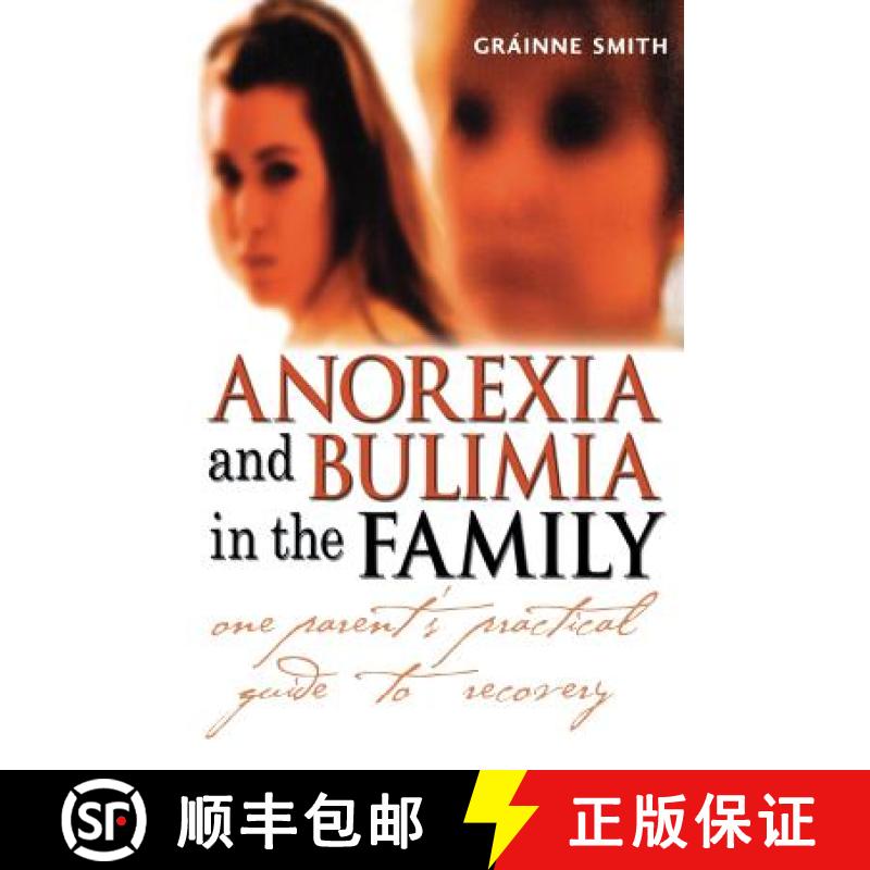 【2-3周达】Anorexia And Bulimia In The Family - One Parent'S Practical Guide To Recovery [Wiley自助类] [9780470861615]