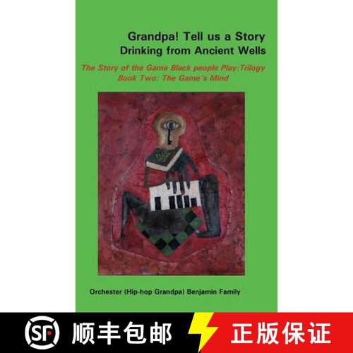 预订 Grandpa! Tell Us a Story Drinking from Ancient Wells the Story of the Game Black People Play/Tri... [9780977342181]