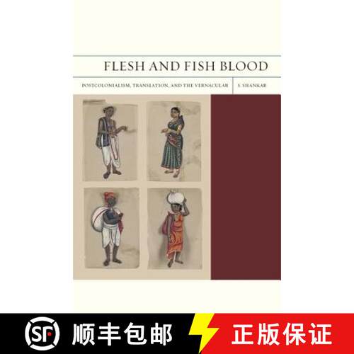 【3-4周达】Flesh and Fish Blood: Postcolonialism, Translation, and the Vernacular Volume 11 (First Ed... [9780520272521]