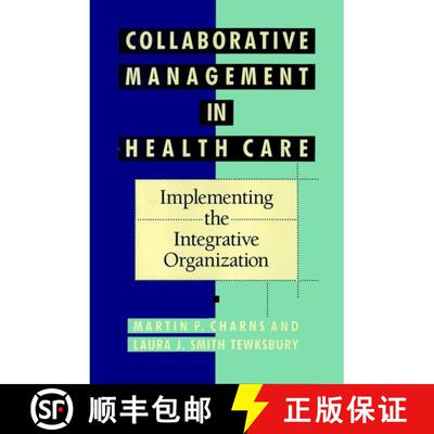 【3-4周达】精装 Collaborative Management In Health Care: Implementing The Integrative Organization [W... [9781555424831]
