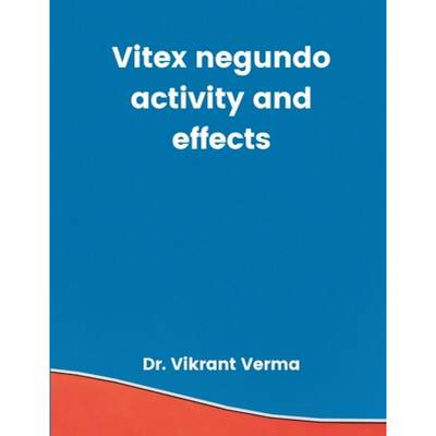 【4周达】Vitex negundo activity and effects [9789356754676]