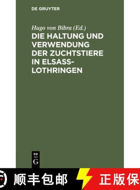 【3-4周达】Die Haltung Und Verwendung Der Zuchtstiere in Elsaß-Lothringen: Zusammenstellung Und Erla... [9783112424919]