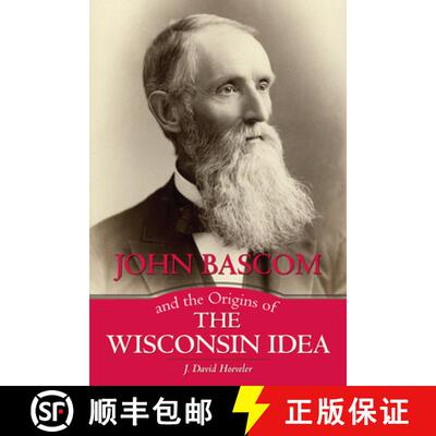 预订 精装 John Bascom and the Origins of the Wisconsin Idea [9780299307806]