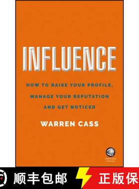 【3-4周达】Influence - How To Raise Your Profile, Manage Yourreputation And Get Noticed [Wiley经管] [9780857087157]