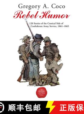【3-4周达】Rebel Humor: 120 Stories of the Comical Side of Confederate Army Service, 1861-1865 [9781611216523]