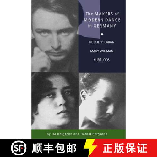 预订 The Makers of Modern Dance in Germany: Rudolf Laban, Mary Wigman, Kurt Jooss [9780871272508]