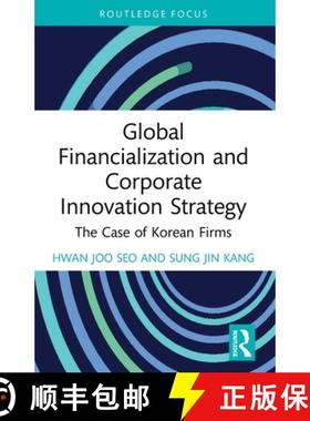 【3-4周达】Global Financialization and Corporate Innovation Strategy: The Case of Korean Firms [9781032147383]
