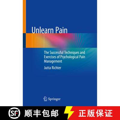 【3-4周达】Unlearn Pain : The Successful Techniques And Exercises Of Psychological Pain Management (1... [9783662657010]
