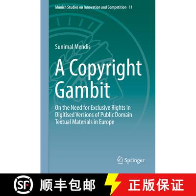 【3-4周达】A Copyright Gambit : On the Need for Exclusive Rights in Digitised Versions of Public Doma... [9783662594568]