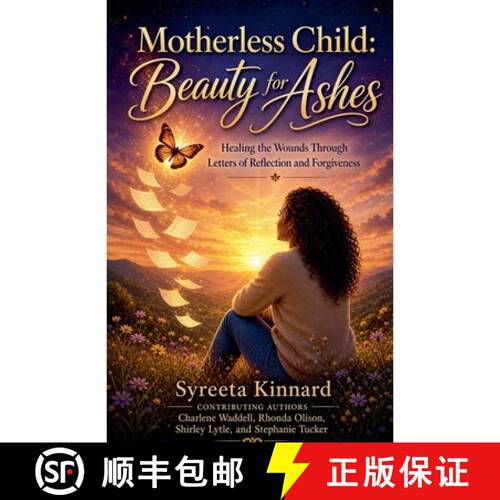 【3-4周达】Motherless Child: Beauty for Ashes - Healing the Wounds Through Letters of Reflection and ... [9798235935761]