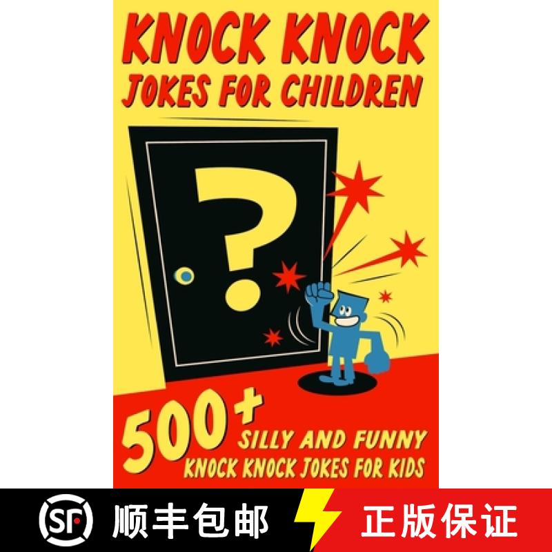 【2-3周达】Knock Knock Jokes For Children: 500+ Silly and Funny Knock Knock Jokes For Kids [9781990887505]