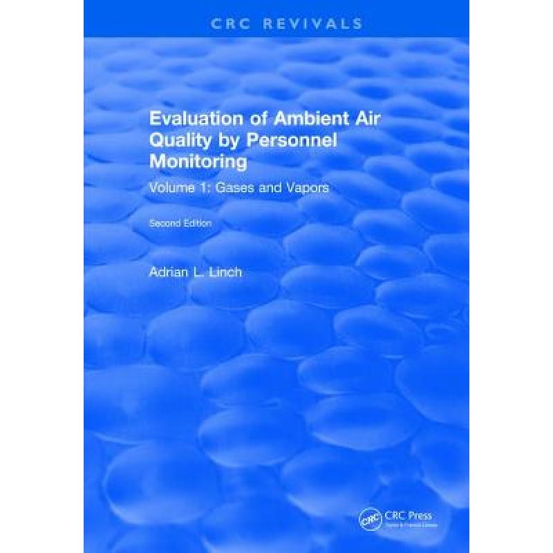 【4周达】Evaluation Ambient Air Quality by Personnel Monitoring: Volume 1: Gases and Vapors [9781315892849] 书籍/杂志/报纸 原版其它 原图主图