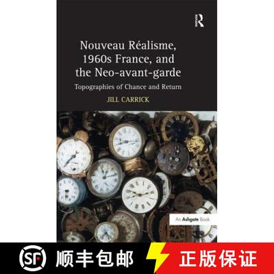 【3-4周达】Nouveau R�isme, 1960s France, and the Neo-Avant-Garde: Topographies of Chance and R... [9780754661412]