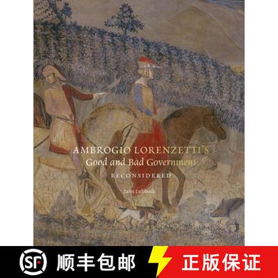 【3-4周达】Ambrogio Lorenzetti's Good and Bad Government Reconsidered: Painting the Politics of Renai... [9781915401137]