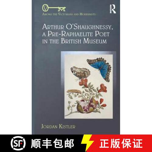 【3-4周达】精装 Arthur O'Shaughnessy, A Pre-Raphaelite Poet in the British Museum [9781472467355]