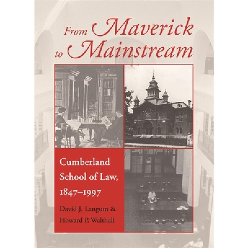 【4周达】From Maverick to Mainstream: Cumberland School of Law, 1847-1997 [9780820336183] 书籍/杂志/报纸 原版其它 原图主图