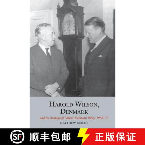 【3-4周达】精装 Harold Wilson, Denmark and the Making of Labour European Policy, 1958-72 [9781786940483]
