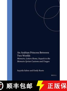 预订 An Arabian Princess Between Two Worlds: Memoirs, Letters Home, Sequels to the Memoirs, Syrian Cu... [9789004096158]