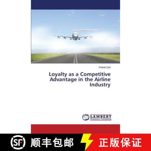 【3-4周达】Loyalty as a Competitive Advantage in the Airline Industry (Aufl.) [9783659500992]