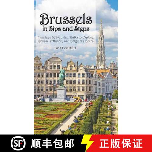【3-4周达】Brussels in Sips and Steps: Fourteen Self-Guided Walks to Explore Brussels' History and Be... [9781732655607]