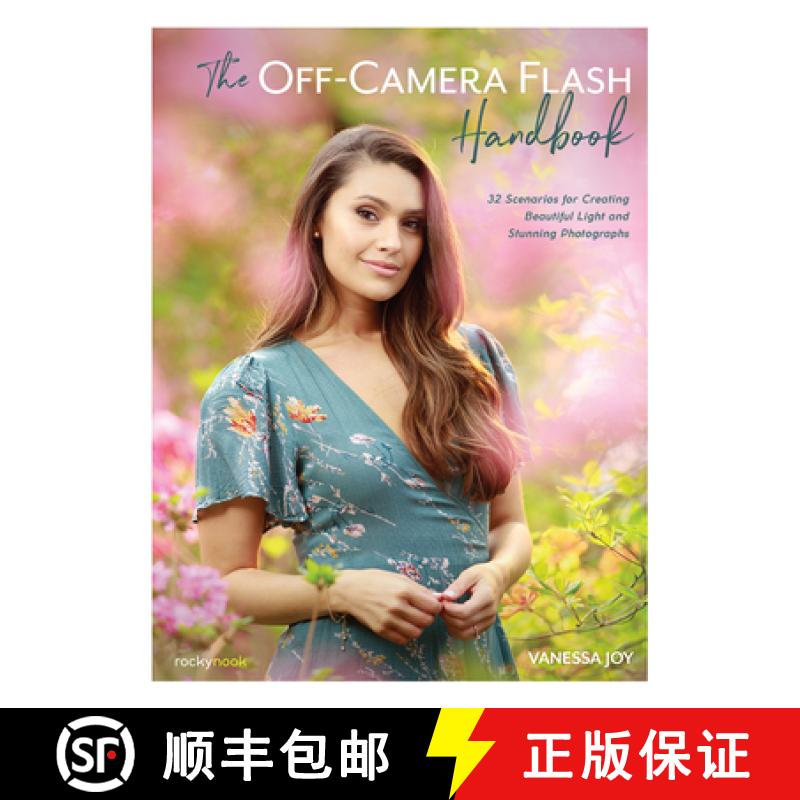 【3-4周达】The Off-Camera Flash Handbook: 32 Scenarios for Creating Beautiful Light and Stunning Phot... [9781681985572]